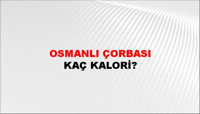 Osmanlı Çorbası Osmanlı Çorbası