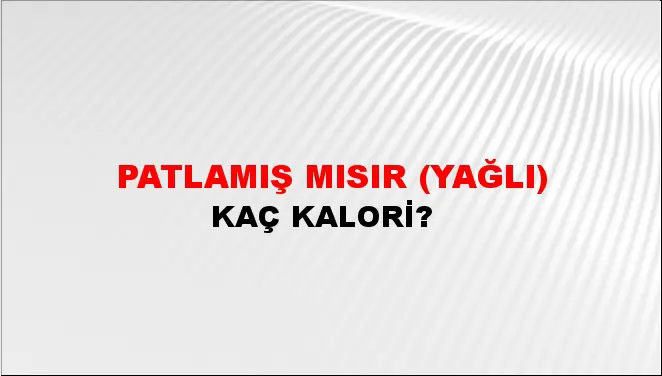 Patlamış Mısır (Yağlı) Patlamış Mısır (Yağlı)