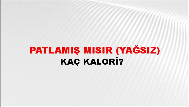 Patlamış Mısır (Yağsız) Patlamış Mısır (Yağsız)