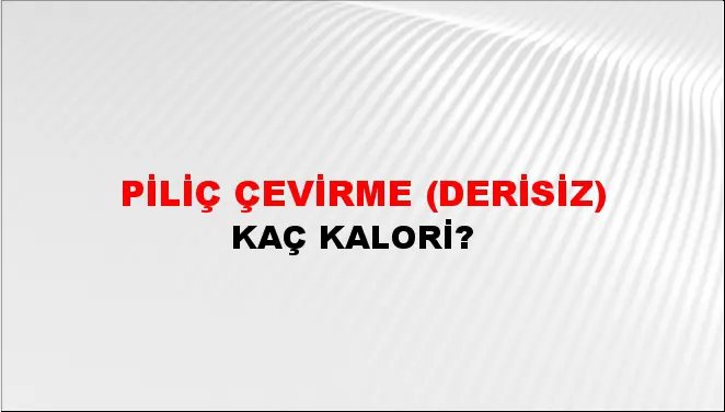 Piliç Çevirme (Derisiz) Piliç Çevirme (Derisiz)