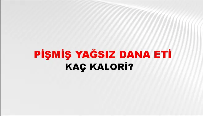 Pişmiş Yağsız Dana Eti Pişmiş Yağsız Dana Eti