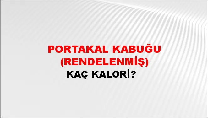 Portakal Kabuğu (Rendelenmiş) Portakal Kabuğu (Rendelenmiş)