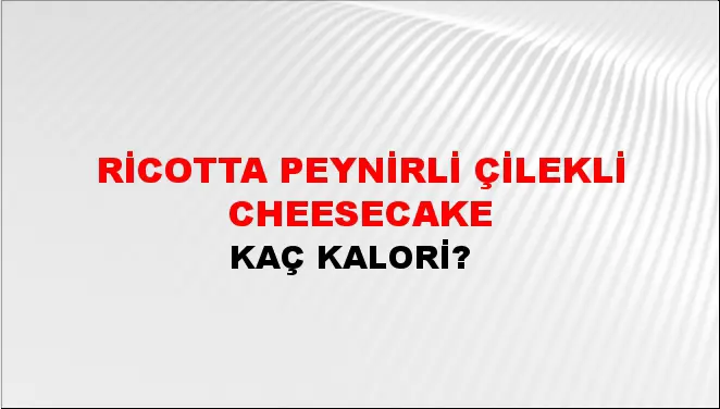 Ricotta Peynirli Çilekli Cheesecake Ricotta Peynirli Çilekli Cheesecake