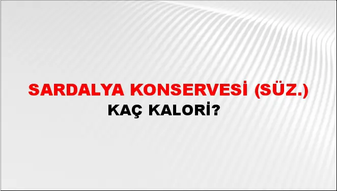 Sardalya Konservesi (Süz.) Sardalya Konservesi (Süz.)