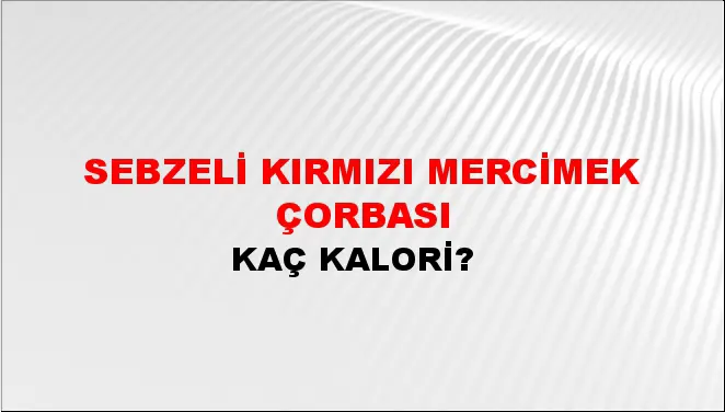 Sebzeli Kırmızı Mercimek Çorbası Sebzeli Kırmızı Mercimek Çorbası