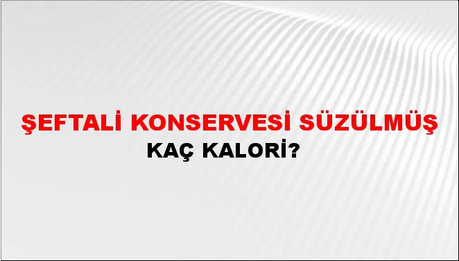 Şeftali Konservesi Süzülmüş Şeftali Konservesi Süzülmüş