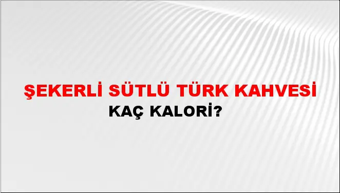 Şekerli Sütlü Türk Kahvesi