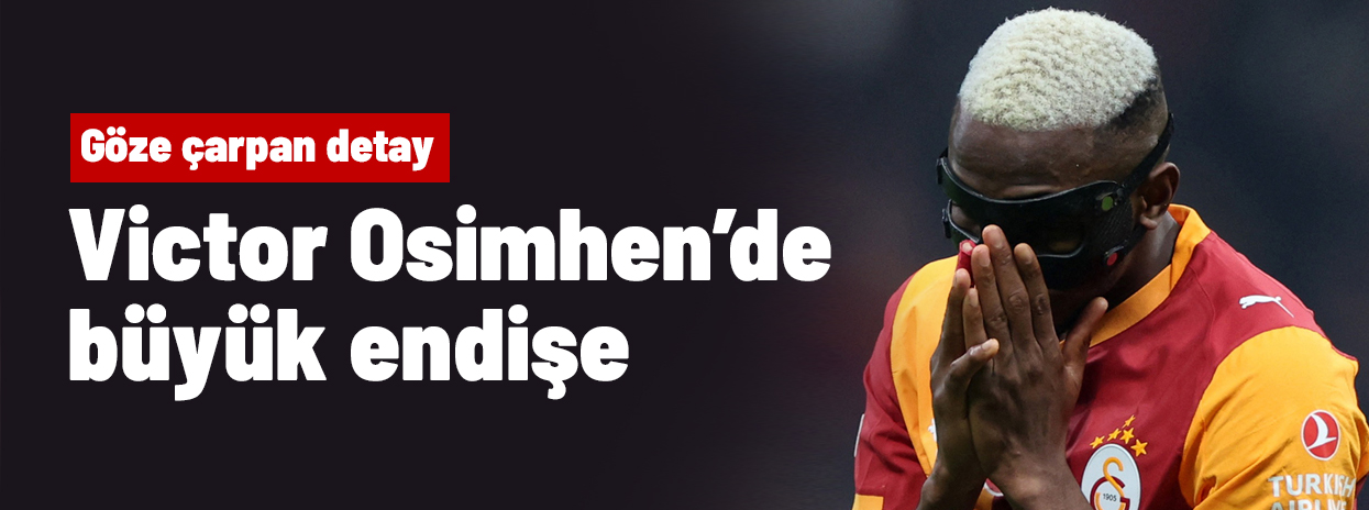 Victor Osimhen'de büyük endişe! Bu detay beyin kemiriyor