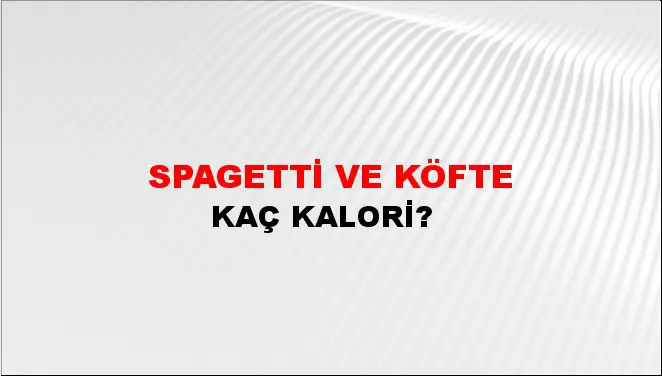 Spagetti Ve Köfte