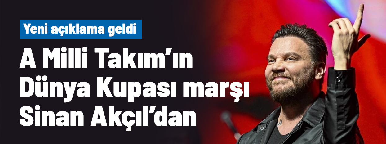 Türkiye'nin Dünya Kupası marşı Sinan Akçıl'dan! Yeni açıklama geldi