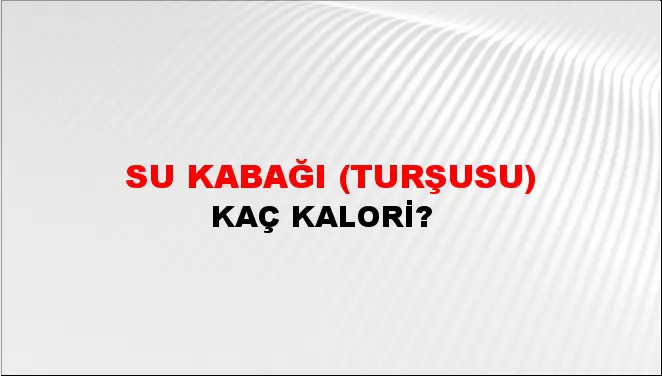 Su Kabağı (Turşusu) Su Kabağı (Turşusu)