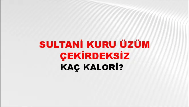 Sultani Kuru Üzüm Çekirdeksiz Sultani Kuru Üzüm Çekirdeksiz