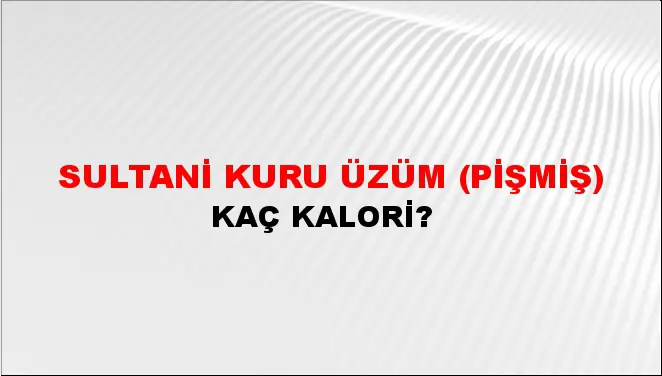 Sultani Kuru Üzüm (Pişmiş)