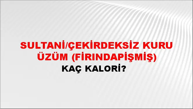 Sultani/çekirdeksiz Kuru Üzüm (Firındapişmiş)