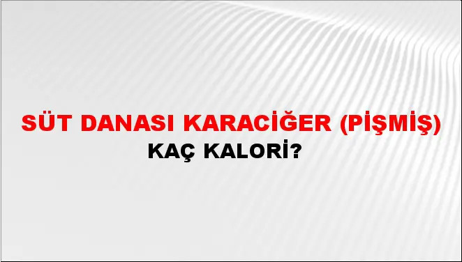 Süt Danası Karaciğer (Pişmiş) Süt Danası Karaciğer (Pişmiş)