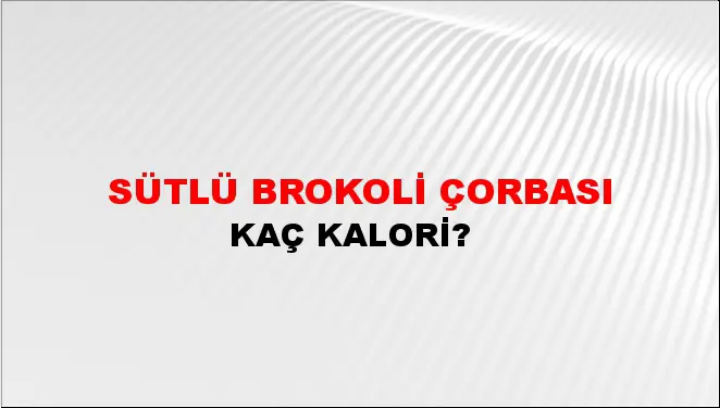 Sütlü Brokoli Çorbası
