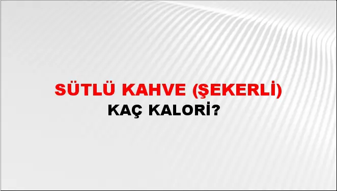 Sütlü Kahve (Şekerli) Sütlü Kahve (Şekerli)