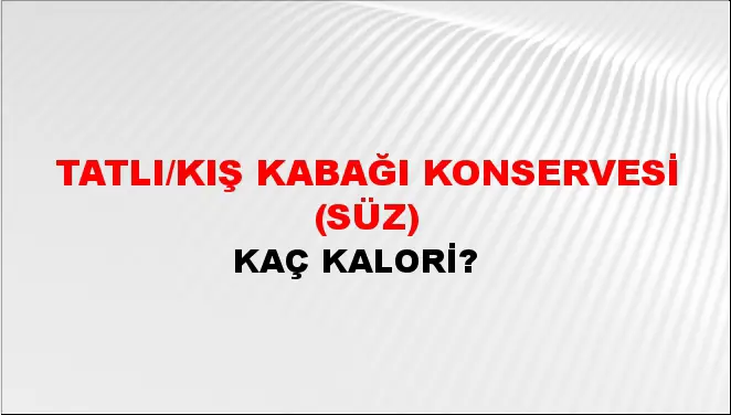 Tatlı/kış Kabağı Konservesi (Süz) Tatlı/kış Kabağı Konservesi (Süz)