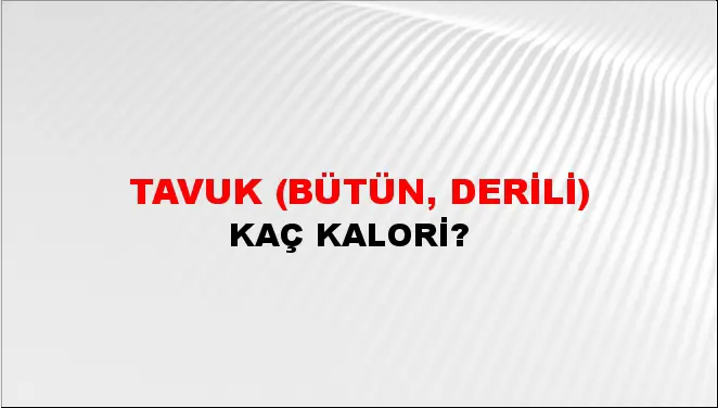 Tavuk (Bütün, derili)