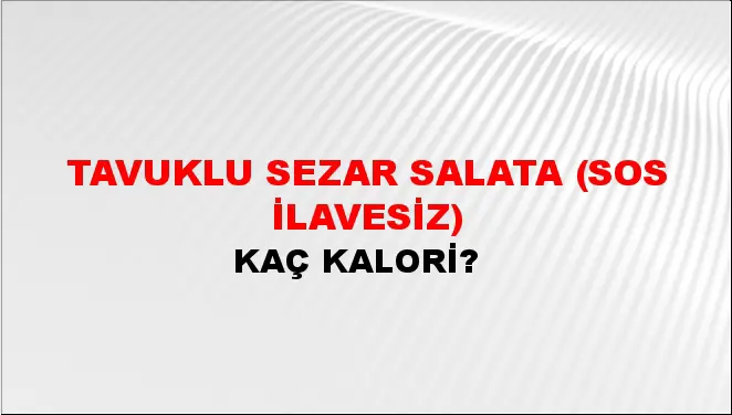 Tavuklu Sezar Salata (Sos ilavesiz) Tavuklu Sezar Salata (Sos ilavesiz)