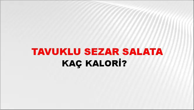 Tavuklu Sezar Salata