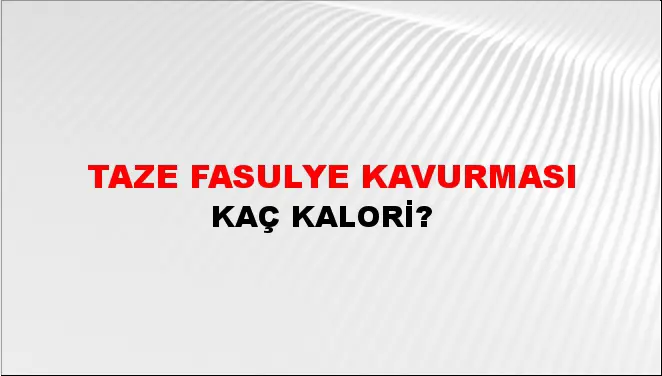 Taze Fasulye Kavurması