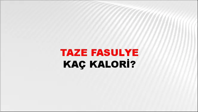Taze Fasulye Taze Fasulye