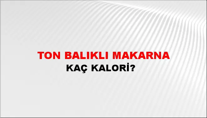 Ton Balıklı Makarna Ton Balıklı Makarna