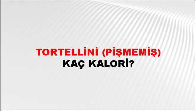 Tortellini (Pişmemiş) Tortellini (Pişmemiş)