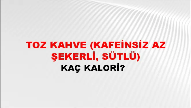 Toz Kahve (Kafeinsiz az şekerli, sütlü) Toz Kahve (Kafeinsiz az şekerli, sütlü)