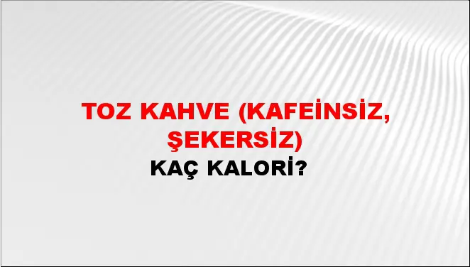 Toz Kahve (Kafeinsiz, şekersiz) Toz Kahve (Kafeinsiz, şekersiz)