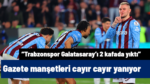 Trabzonspor Galatasaray'ı 2 kafada yıktı | Sporun manşetleri