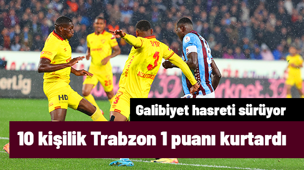10 kişilik Trabzonspor, beraberliği 90+3'te kurtardı