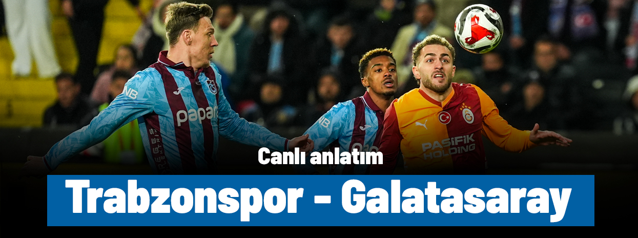 Trabzonspor - Galatasaray (Canlı anlatım)