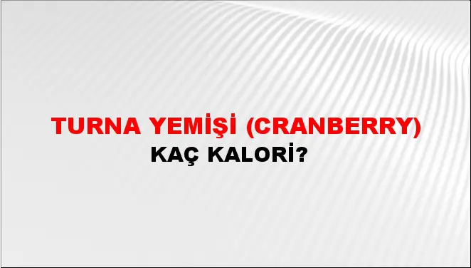 Turna Yemişi (Cranberry)