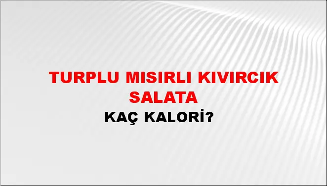 Turplu Mısırlı Kıvırcık Salata Turplu Mısırlı Kıvırcık Salata