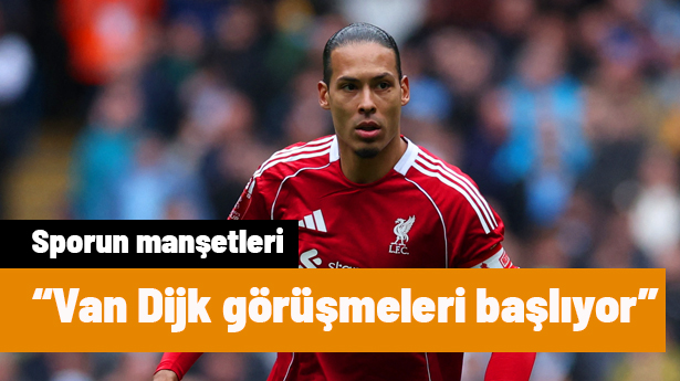 Van Dijk için görüşmeler başlıyor | Sporun manşetleri