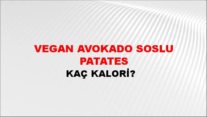 Vegan Avokado Soslu Patates Vegan Avokado Soslu Patates