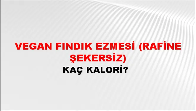 Vegan Fındık Ezmesi (Rafine şekersiz) Vegan Fındık Ezmesi (Rafine şekersiz)