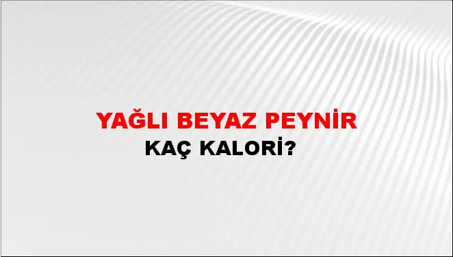 Yağlı Beyaz Peynir Yağlı Beyaz Peynir
