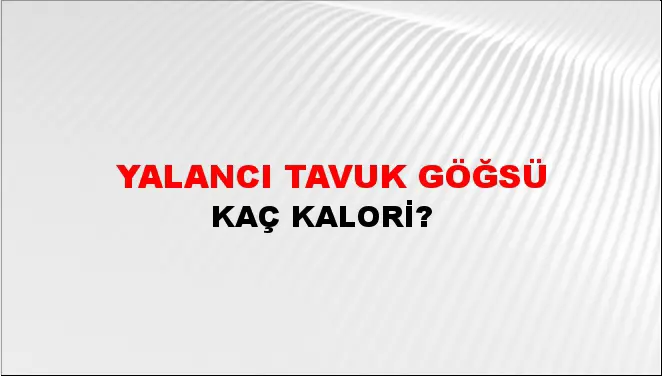Yalancı Tavuk Göğsü