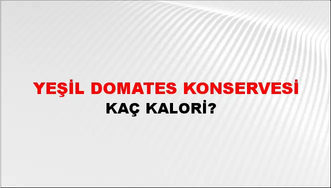 Yeşil Domates Konservesi Yeşil Domates Konservesi
