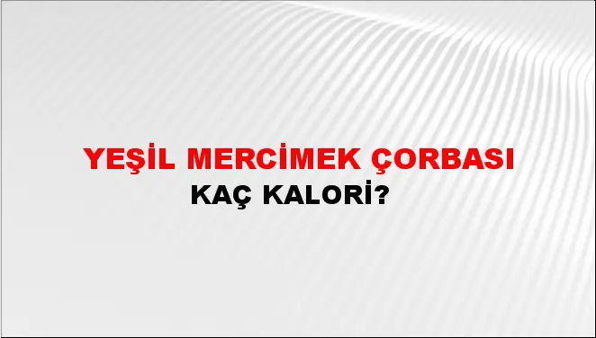 Yeşil Mercimek Çorbası Yeşil Mercimek Çorbası