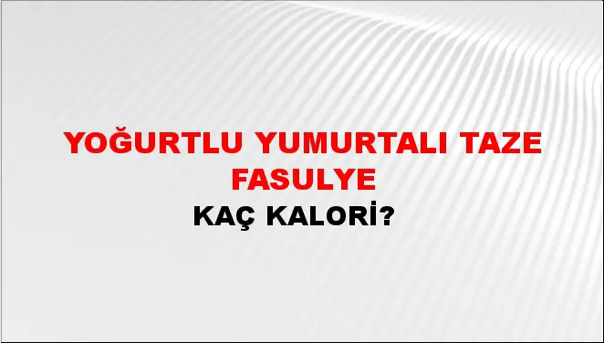 Yoğurtlu Yumurtalı Taze Fasulye