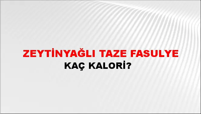 Zeytinyağlı Taze Fasulye