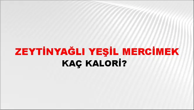 Zeytinyağlı Yeşil Mercimek